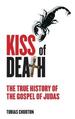 Kiss of Death: the True History of the Gospel of Judas