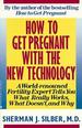 How to Get Pregnant With the New Technology: a World-Renowned Fertility Expert Tells You What Really Works, What Doesn't, and Why