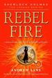 Rebel Fire (Sherlock Holmes: the Legend Begins)