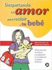 Despertando tu amor para recibir a tu bebe/ Awakening wour Love to Welcome your Baby (Spanish Edition)