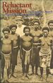 Reluctant mission: the Anglican Church in Papua New Guinea, 1891-1942