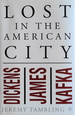 Lost in the American City: Dickens, James, and Kafka