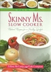 Skinny Ms. Slow Cooker: Natural Recipes for a Healthy Lifestyle