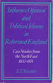 Influence, Opinion and Political Idioms in Reformed England: Case Studies From the North-East, 1832-74