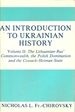 An Introduction to Ukrainian History; Volume II: the Lithuanian-Rus' Commonwealth, the Polish Domination and the Cossack-Hetman State