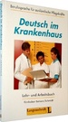 Deutsch Im Krankenhaus. Lehr-Und Arbeitsbuch Pflegefachkraft Pflegekrfte Pflegefachkrfte Arbeitsablauf Station Grundstufenniveau Telefonieren Ausfllen Von Formularen Patientengesprche Deutsch Als Zweitsprache Fremdsprache Krankenpflegeberufe...