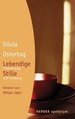 Lebendige Stille: Einstimmung Und Einbung Von Silvia Ostertag Impulse, Um Bei Sich Anzukommen Und Eins Zu Werden Mit Sich Selbst. Habe Dieses Buch Nach Einem Meditationswochenende Gekauft, Bei Dem Ein Text Von Silvia Ostertag Als Grundlage Einer...