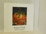 Aaron Fink: Works on Paper. Signed By Artist