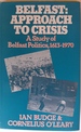 Belfast: Approach to Crisis A Study of Belfast Politics, 1613-1970