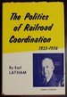 The Politics of Railroad Coordination, 1933-1936