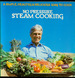 No Pressure Steam Cooking: Steam Your Way to Skinny Beautiful Success!