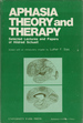 Aphasia Theory and Therapy: Selected Lectures and Papers of Hildred Schuell