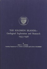 The Solomon Islands: Geological Exploration and Research, 1953-1956 (Geological Survey of the British Solomon Islands. Memoir, 2)