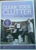 Clear Your Clutter-Live Light, Live Large: a Practical, No-Nonsense Book That Teaches You the Why and the How of Ridding Yourself of Emotional, Physical and Body Clutter