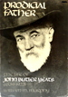 Prodigal Father: the Life of John Butler Yeats (1839-1922)