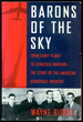 Barons of the Sky From Early Flight to Strategic Warfare: the Story of the American Aerospace Industry