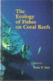 The Ecology of Fishes on Coral Reefs