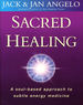 Sacred Healing: a Soul-Based Approach to Subtle Energy Medicine