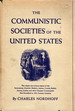 The Communistic Societies of the United States: From Personal Visit and Observation, Including Detailed Accounts of the Economists, Zoarites, Shakers, the Amana, Oneida, Bethel, Aurora, Icarian, and Other Existing Societies, Their Religious Creeds, ...