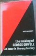 The Making of George Orwell: an Essay in Literary History