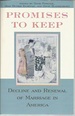 Promises to Keep: Decline and Renewal of Marriage in America