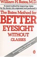 The Bates Method for Better Eyesight Without Glasses