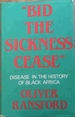 " Bid the Sickness Cease ": Disease in the History of Black Africa