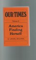 Our Times 1900-1925: Volume II: America Finding Herself