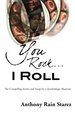 You Rock...I Roll: the Compelling Stories and Songs By a Quadriplegic Musician