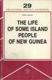 The Life of Some Island People of New Guinea: A Missionary's Observations of the Volcanic Islands of Manam, Boesa, Biem, and Ubrub (Collectanea Instituti Anthropos, 29)