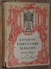 The London Furniture Makers; From the Restoration to the Victorian Era 1660-1840