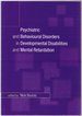 Psychiatric and Behavioural Disorders in Developmental Disabilities and Mental Retardation