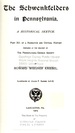 The Schwenkfelders in Pennsylvania a Historical Sketch Part XII of a Narrative and Critical History