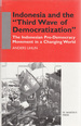 Indonesia and The Third Wave of Democratization: the Indonesian Pro-Democracy Movement in a Changing World,