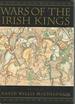 Wars of the Irish Kings: a Thousand Years of Struggle From the Age of Myth Through the Reign of Queen Elizabeth I