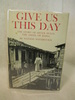 Give Us This Day: the Story of Sister Dulce, the Angel of Bahia