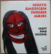 North American Indian Masks: Craft and Legend
