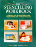 The Stencilling Workbook: Complete Step-By-Step Directions and Patterns for Over 50 Projects