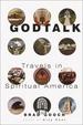 Godtalk: Travels in Spiritual America