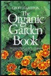 The Organic Garden Book: the Complete Guide to Growing Flowers, Fruit, and Vegetable Naturally