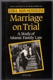 Marriage on Trial: a Study of Islamic Family Law (Society and Culture in the Modern Middle East)