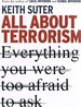 All About Terrorism: Everything You Were Too Afraid to Ask