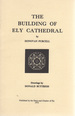 The Building of Ely Cathedral (Ely Cathedral Monographs)