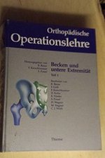 Orthopdische Operationslehre, Bd.2/1, Becken Und Untere Extremitt Teil 1 [Gebundene Ausgabe] Rudolf Bauer (Autor), Fridun Kerschbaumer (Autor), Sepp Poisel (Autor) G Spitzer, R Baumann, S Cull Franz Grill