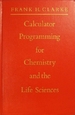 Calculator Programming for Chemistry and the Life Sciences