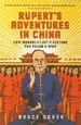 Rupert's Adventures in China: How Murdoch Lost a Fortune and Found a Wife