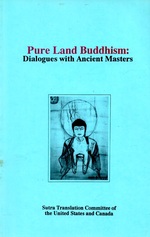 Pure Land Buddhism: Dialogues With Ancient Masters