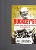 Buckley's! Ken Buckley; Historian, Author and Civil Libertarian. an Autobiography