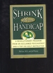 Shrink Your Handicap: a Revolutionary Program From an Acclaimed Psychiatrist and a Top 100 Golf Instructor