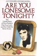 Are You Lonesome Tonight: the Untold Story of Elvis Presley's One True Love-and the Child He Never Knew